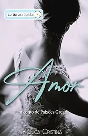 Amor – Leituras Rápidas: Um conto de Paixões Gregas – Mônica Cristina