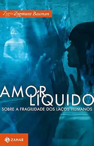 Capa do livro Amor líquido: Sobre a fragilidade dos laços humanos - Zygmunt Bauman