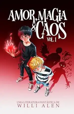 Capa do livro Amor, Magia e Caos Vol.1: Uma Fantasia Urbana Sombria sobre Poder e Destruição - Willi  Alen