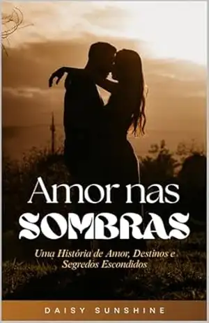 AMOR nas SOMBRAS: Uma História de Amor, Destino e Segredos Escondidos – Daisy  Sunshine