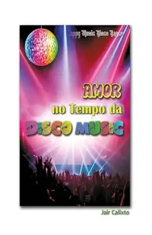 Amor no Tempo da Disco Music – JAIR CALIXTO