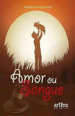 Capa do livro Amor ou Sangue - Alexandra Inocêncio Costa