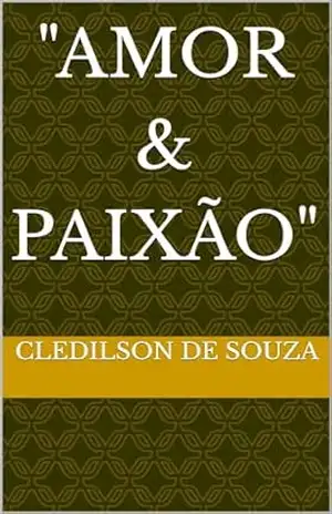 ”Amor & Paixão” – Cledilson De Souza ”Amor & Paixão” – Cledilson De Souza