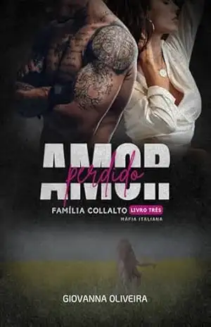 Amor Perdido (Família Collalto | Máfia Italiana | Livro 3) – Giovanna Oliveira