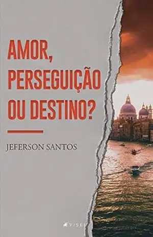 Amor, perseguição ou destino? – Jeferson Santos