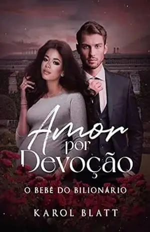Amor Por Devoção: O Bebê do Bilionário – Karol Blatt