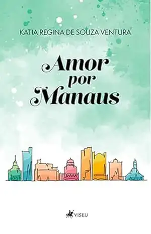 Capa do livro Amor por Manaus - Katia Regina de Souza Ventura