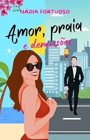 Amor, praia e demissões – Nadia Fortuoso Amor, praia e demissões – Nadia Fortuoso