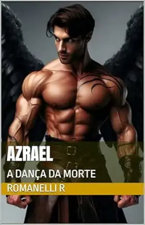 AMOR PROIBIDO: AZRAEL A DANÇA DA MORTE – Romanelli R AMOR PROIBIDO: AZRAEL A DANÇA DA MORTE – Romanelli R