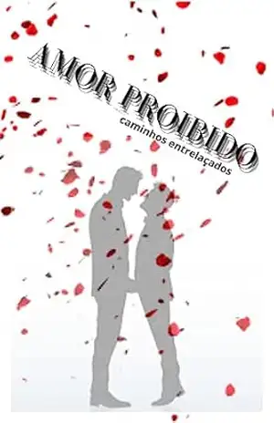 amor proibido: caminhos entrelaçados – Josenir  Nascimento