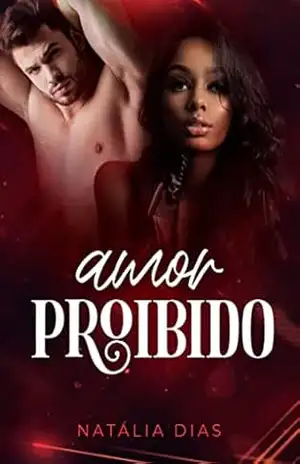 Amor proibido (Proibido Livro 1) – Natália Dias Amor proibido (Proibido Livro 1) – Natália Dias