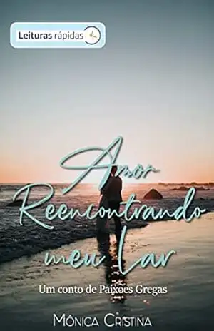 Amor – Reencontrando meu Lar ”Leituras Rápidas” – Mônica Cristina Amor – Reencontrando meu Lar ”Leituras Rápidas” – Mônica Cristina
