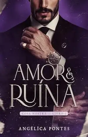 Amor & Ruína (Cosa Nostra Livro 1) – Angélica  Pontes