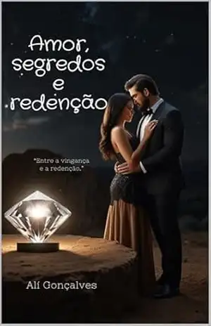 Amor, segredos e redenção: Entre a vingança e a redenção - Alí Gonçalves