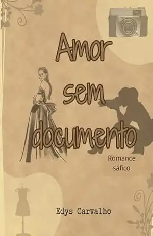 Amor sem documento: romance safica – Edys Carvalho Amor sem documento: romance safica – Edys Carvalho