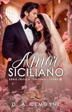 Amor Siciliano (Série Feitiço Italiano Livro 4) – D. A.  Lemoyne