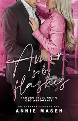 Capa do livro AMOR SOB FLASHES: Namoro falso com o CEO arrogante - Annie Masen