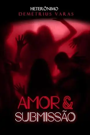 Baixar AMOR & SUBMISSÃO: O Amor Venceu (Parceria selo editorial Quimera antologias e site das letras edições literárias Livro 9) pdf, epub, mobi, eBook