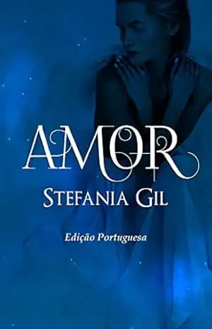 Amor: Um conto de romance paranormal que vai de inimigos para amantes entre um anjo e um semidemônio. – Stefania Gil
