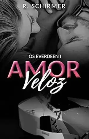 Capa do livro Amor Veloz: Série Os Everdeen 1 - R.Schirmer