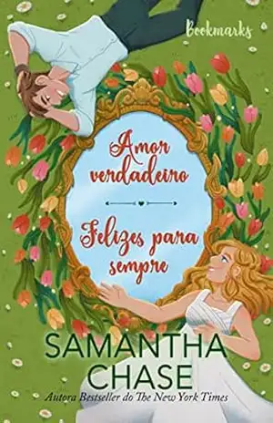 Amor verdadeiro e Felizes para sempre – Samantha Chase Amor verdadeiro e Felizes para sempre – Samantha Chase