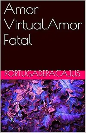 Amor Virtual.Amor Fatal – portugadepacajus Amor Virtual.Amor Fatal – portugadepacajus