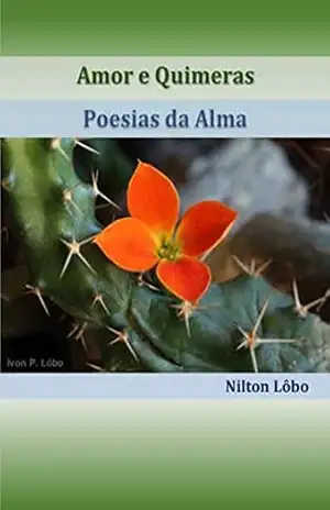 Amores e Quimeras – Poesias da Alma: O Amor Perdido – Nilton P. Lôbo