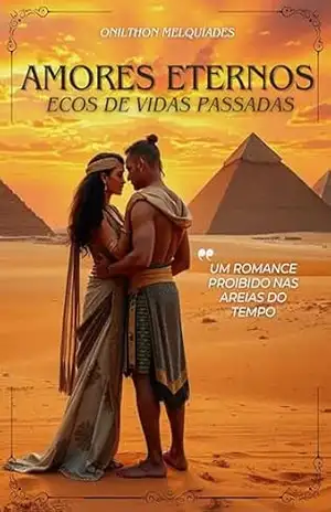 Amores Eternos: Ecos de Vidas Passadas – Onilthon Melquiades