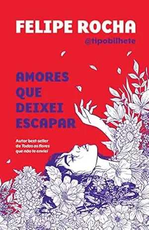 Amores que deixei escapar – Felipe Rocha