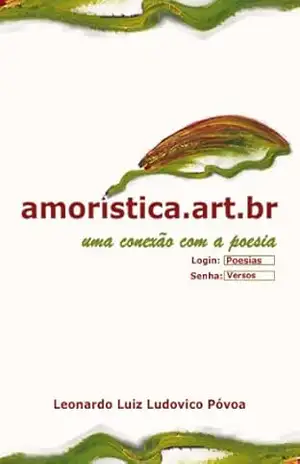 Amoristica.art.br – uma conexão com a poesia – Leonardo Luiz Ludovico Póvoa