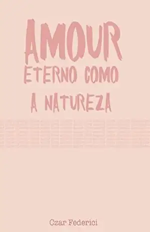 Capa do livro amour – eterno como a natureza - Czar Federici