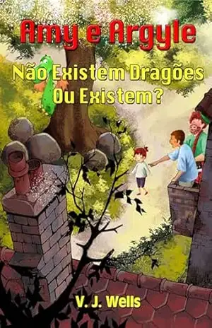 Amy e Argyle Não Existem Dragões – Ou Existem? – VJ Wells Amy e Argyle Não Existem Dragões – Ou Existem? – VJ Wells