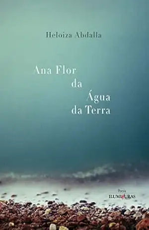 Capa do livro Ana flor da água da terra - Heloiza Abdalla