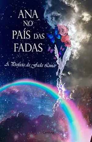 Capa do livro Ana no País das Fadas: A profecia da Fada Lunar - Ana Carolina Rocha