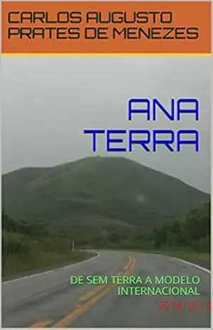 ANA TERRA: DE SEM TERRA A MODELO INTERNACIONAL – CARLOS AUGUSTO PRATES DE MENEZES