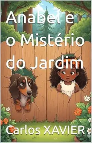 Capa do livro Anabel e o Mistério do Jardim (Sr. Carlos, Hadassa e os Bichinhos) - Carlos XAVIER