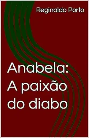 Anabela: A paixão do diabo - Reginaldo Porto Anabela: A paixão do diabo - Reginaldo Porto