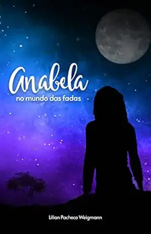 Anabela no Mundo das Fadas – Lilian Pacheco  Weigmann