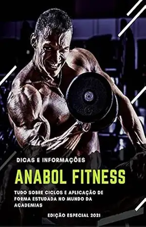 Anabol Fitness: Tudo Sobre Ciclos de Anabolizantes que existe no Mercado – Alex Ferreira