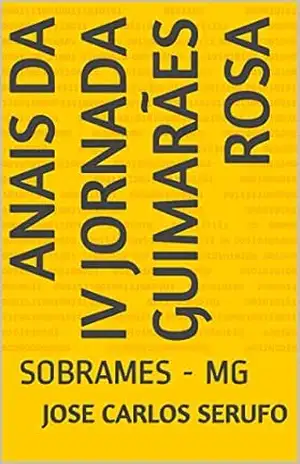 Anais da IV Jornada Guimarães Rosa: SOBRAMES – MG – JOSE CARLOS SERUFO