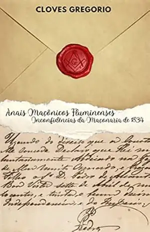 Anais Maçônicos Fluminenses: Inconfidências da Maçonaria de 1834 – Cloves Gregorio