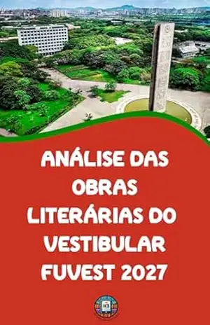 Capa do livro Análise das Obras LIterárias do Vestibular FUVEST 2027: O Guia Completo para Dominar as 9 Leituras Obrigatórias com Plano de Estudos e Análises Intertextuais (O essencial para vestibulares) - Henderson Bariani