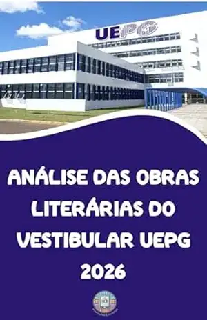 Capa do livro Análise das Obras Literárias do Vestibular UEPG 2026: O manual definitivo para gabaritar literatura e redação no vestibular e PSS (O essencial para vestibulares) - Henderson Bariani