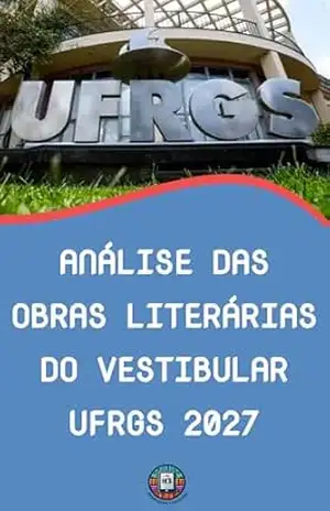 Análise das Obras Literárias do Vestibular UFRGS 2027: Análises Profundas, Intertextualidade e Bônus Exclusivo de Redação Passo a Passo (O essencial para vestibulares) – Henderson Bariani Análise das Obras Literárias do Vestibular UFRGS 2027: Análises Profundas, Intertextualidade e Bônus Exclusivo de Redação Passo a Passo (O essencial para vestibulares) – Henderson Bariani