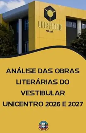 Capa do livro Análise das Obras Literárias do Vestibular UNICENTRO 2026 e 2027: Análises, Resumos, Temas Centrais e Capítulo Bônus de Redação (O essencial para vestibulares) - Henderson Bariani
