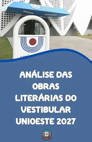 Análise das Obras Literárias do Vestibular UNIOESTE 2027 (O essencial para vestibulares) – Henderson Bariani