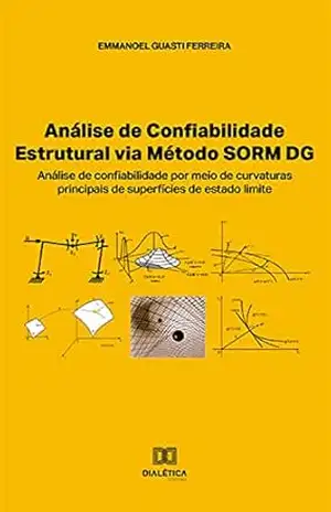 Capa do livro Análise de confiabilidade estrutural via método SORM DG: análise de confiabilidade por meio de curvaturas principais de superfícies de estado limite - Emmanoel Guasti Ferreira