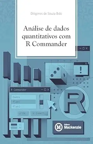 Análise de dados quantitativos com R Commander – Diógenes  de Souza Bido