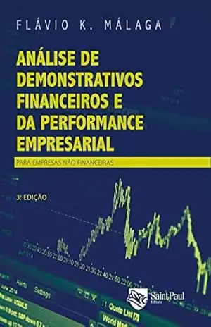 Capa do livro Análise de Demonstrativos Financeiros e da Performance Empresarial; Para Empresas Não Financeiras - Flávio K. Málaga