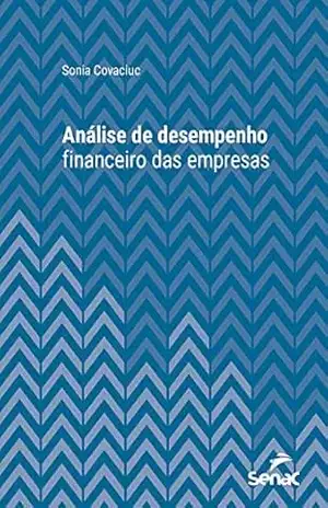 Análise de desempenho financeiro das empresas (Série Universitária) – Sonia Covaciuc